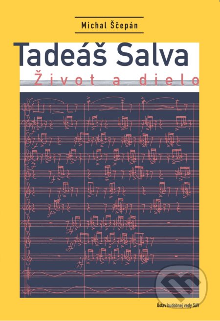 Kniha: Tadeáš Salva (Michal Ščepán). Ústav hudobnej vedy SAV, 2021 Kniha: Tadeáš Salva (Michal Ščepán). Ústav hudobnej vedy SAV, 2021