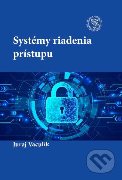 Kniha: Systémy riadenia prístupu (Juraj Vaculík). EDIS, 2021 Kniha: Systémy riadenia prístupu (Juraj Vaculík). EDIS, 2021