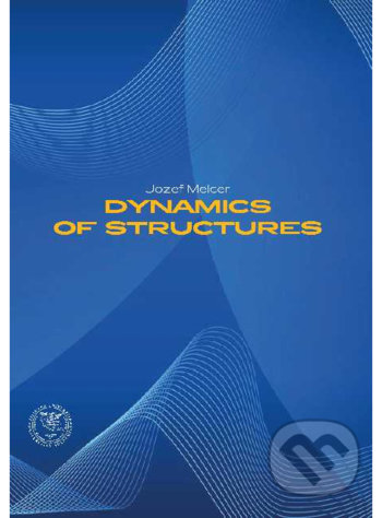 Kniha: Dynamics of structures (Jozef Melcer). EDIS, 2020 Kniha: Dynamics of structures (Jozef Melcer). EDIS, 2020