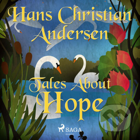Audiokniha: Tales About Hope (EN) (Hans Christian Andersen). Saga Egmont, 2021 Audiokniha: Tales About Hope (EN) (Hans Christian Andersen). Saga Egmont, 2021