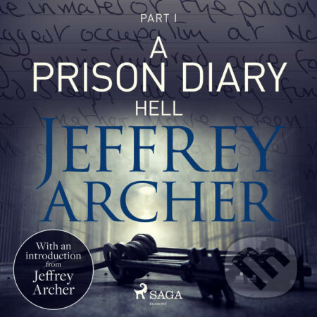 Audiokniha: A Prison Diary I - Hell (EN) (Jeffrey Archer). Saga Egmont, 2021 Audiokniha: A Prison Diary I - Hell (EN) (Jeffrey Archer). Saga Egmont, 2021