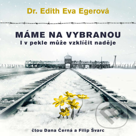 Audiokniha: Máme na vybranou (Edith Eva Egerová). Práh, 2021 Audiokniha: Máme na vybranou (Edith Eva Egerová). Práh, 2021