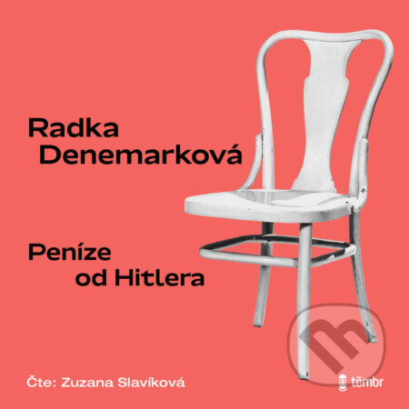Audiokniha: Peníze od Hitlera (Radka Denemarková). Témbr, 2021 Audiokniha: Peníze od Hitlera (Radka Denemarková). Témbr, 2021