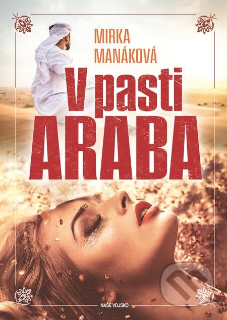 E-kniha: V pasti Araba (Mirka Manáková). Naše vojsko, 2021 E-kniha: V pasti Araba (Mirka Manáková). Naše vojsko, 2021