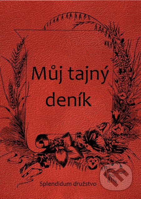 E-kniha: Můj tajný deník (Neznámy autor). Splendidum družstvo E-kniha: Můj tajný deník (Neznámy autor). Splendidum družstvo