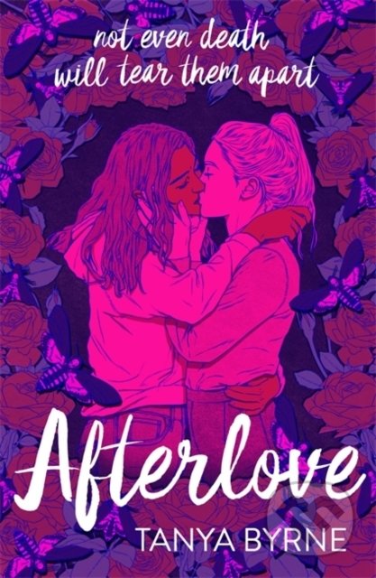 Kniha: Afterlove (Tanya Byrne). Hodder Children's Books, 2021 Kniha: Afterlove (Tanya Byrne). Hodder Children's Books, 2021