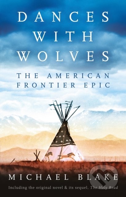 Kniha: Dances with Wolves (Michael Blake). Head of Zeus, 2021 Kniha: Dances with Wolves (Michael Blake). Head of Zeus, 2021