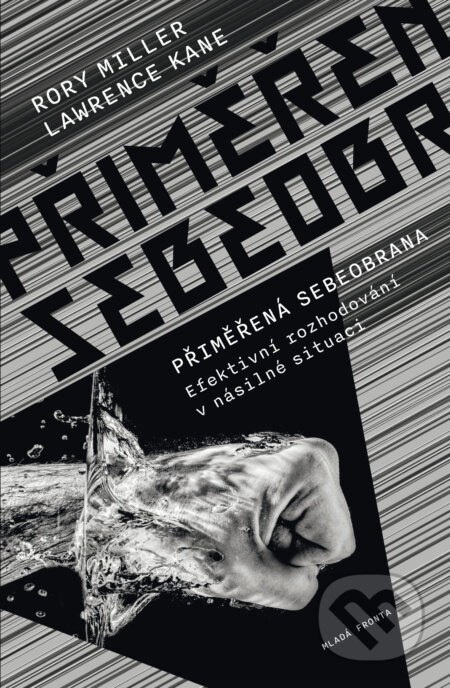 E-kniha: Přiměřená sebeobrana (Lawrence Kane a Rory Miller). Mladá fronta, 2018 E-kniha: Přiměřená sebeobrana (Lawrence Kane a Rory Miller). Mladá fronta, 2018