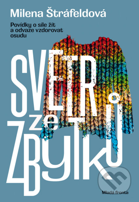 E-kniha: Svetr ze zbytků (Milena Štráfeldová). Mladá fronta, 2018 E-kniha: Svetr ze zbytků (Milena Štráfeldová). Mladá fronta, 2018