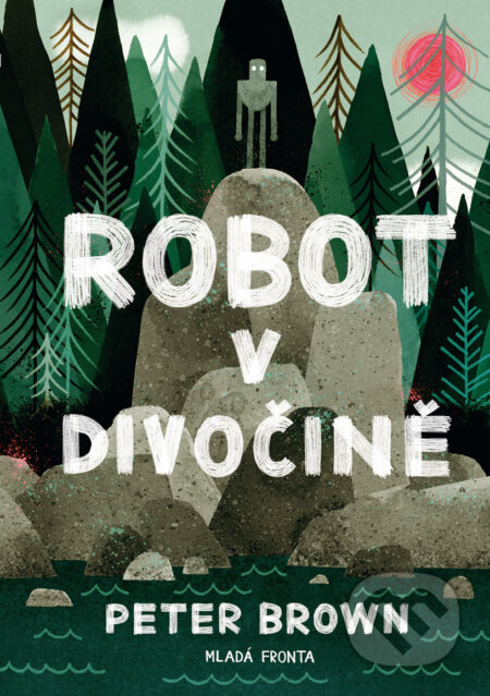 E-kniha: Robot v divočině (Peter Brown). Mladá fronta, 2019 E-kniha: Robot v divočině (Peter Brown). Mladá fronta, 2019