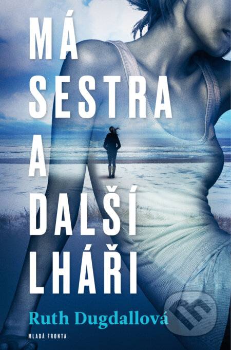 E-kniha: Má sestra a ostatní lháři (Ruth Dugdall). Mladá fronta, 2019 E-kniha: Má sestra a ostatní lháři (Ruth Dugdall). Mladá fronta, 2019