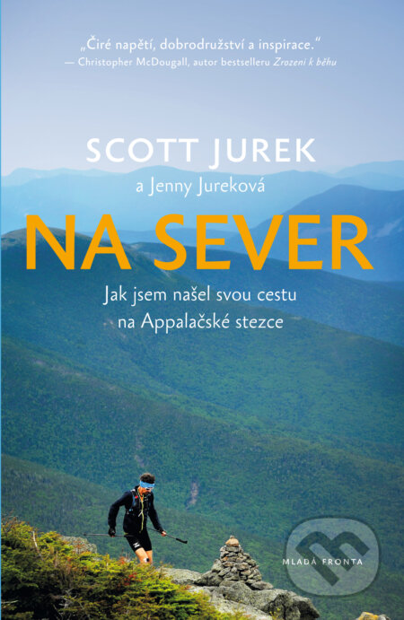 E-kniha: Na sever (Scott Jurek). Mladá fronta, 2019 E-kniha: Na sever (Scott Jurek). Mladá fronta, 2019