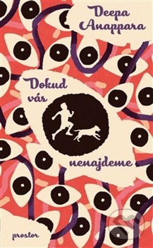 Kniha: Dokud vás nenajdeme (Deepa Anappara). Prostor, 2021 Kniha: Dokud vás nenajdeme (Deepa Anappara). Prostor, 2021