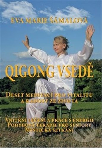Kniha: Qigong vsedě (Eva Marie Šámalová). Volvox Globator, 2021 Kniha: Qigong vsedě (Eva Marie Šámalová). Volvox Globator, 2021