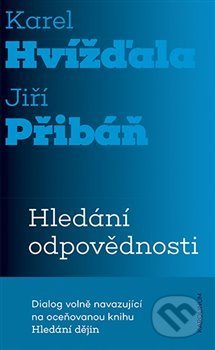 Kniha: Hledání odpovědnosti (Karel Hvížďala a Jiří Pribáň). Karolinum, 2021 Kniha: Hledání odpovědnosti (Karel Hvížďala a Jiří Pribáň). Karolinum, 2021