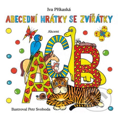 Kniha: Abecední hrátky se zvířátky (Iva Příkaská). Akcent, 2021 Kniha: Abecední hrátky se zvířátky (Iva Příkaská). Akcent, 2021