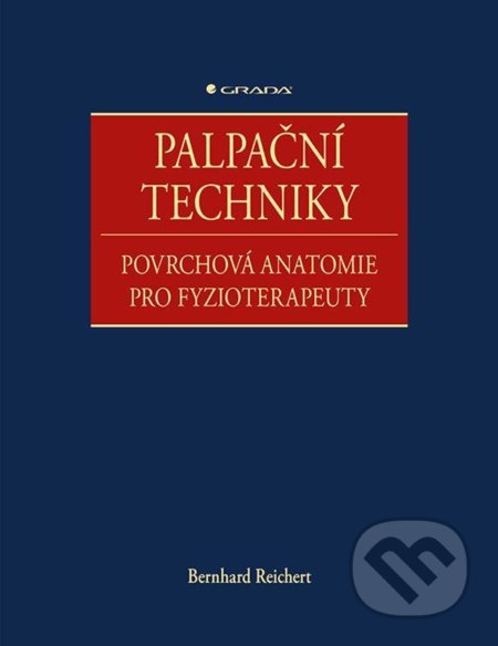 Kniha: Palpační techniky (Bernhard Reichert). Grada, 2021 Kniha: Palpační techniky (Bernhard Reichert). Grada, 2021