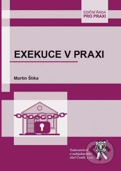 Kniha: Exekuce v praxi (Martin Štika). Aleš Čeněk, 2021 Kniha: Exekuce v praxi (Martin Štika). Aleš Čeněk, 2021