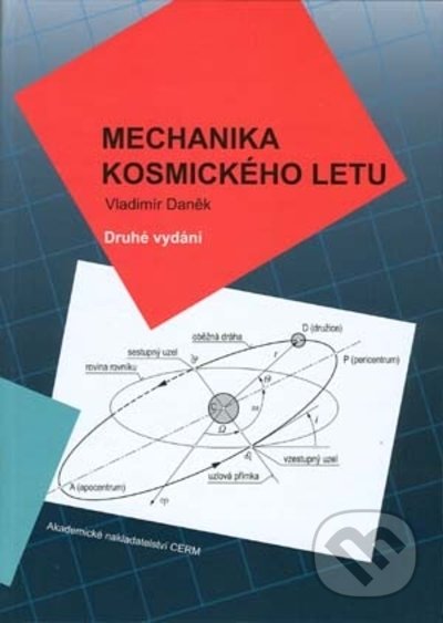 Kniha: Mechanika kosmického letu (Vladimír Daněk). Akademické nakladatelství CERM, 2021 Kniha: Mechanika kosmického letu (Vladimír Daněk). Akademické nakladatelství CERM, 2021