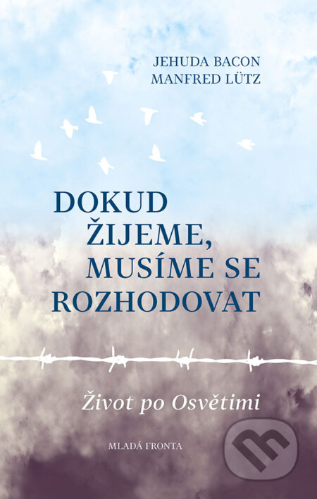 E-kniha: Dokud žijeme musíme se rozhodovat (Jehuda Bacon a Manfred Lütz). Mladá fronta, 2017 E-kniha: Dokud žijeme musíme se rozhodovat (Jehuda Bacon a Manfred Lütz). Mladá fronta, 2017