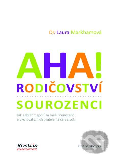 E-kniha: Aha! Rodičovství: Sourozenci (Laura Markham). Mladá fronta, 2018 E-kniha: Aha! Rodičovství: Sourozenci (Laura Markham). Mladá fronta, 2018