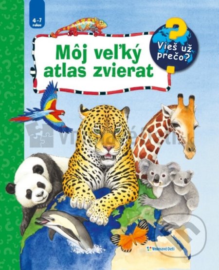 Kniha: Môj veľký atlas zvierat (Vnímavé deti). Vnímavé deti, 2021 Kniha: Môj veľký atlas zvierat (Vnímavé deti). Vnímavé deti, 2021