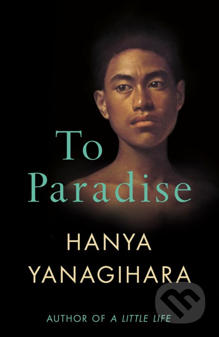 Kniha: To Paradise (Hanya Yanagihara), 2022 Kniha: To Paradise (Hanya Yanagihara), 2022