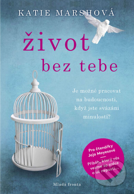 E-kniha: Život bez tebe (Katie Marsh). Mladá fronta, 2018 E-kniha: Život bez tebe (Katie Marsh). Mladá fronta, 2018