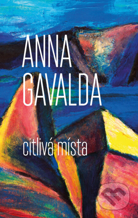 E-kniha: Citlivá místa (Anna Gavalda). Mladá fronta, 2018 E-kniha: Citlivá místa (Anna Gavalda). Mladá fronta, 2018