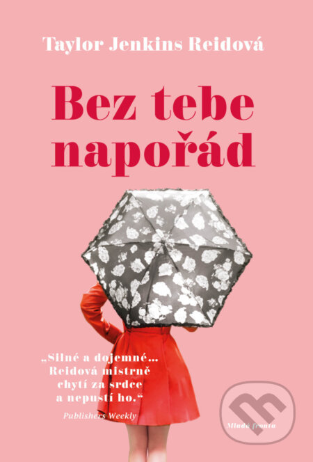 E-kniha: Bez tebe napořád (Taylor Jenkins Reid). Mladá fronta, 2018 E-kniha: Bez tebe napořád (Taylor Jenkins Reid). Mladá fronta, 2018