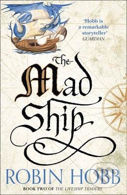 Kniha: The Mad Ship (Robin Hobb). HarperCollins, 2015 Kniha: The Mad Ship (Robin Hobb). HarperCollins, 2015