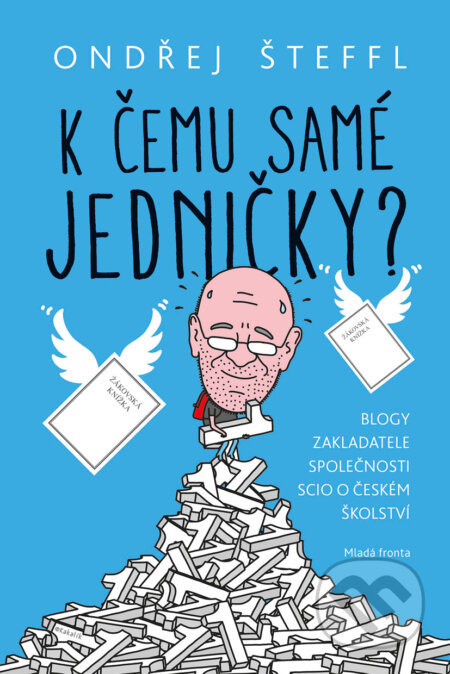 E-kniha: K čemu samé jedničky (Ondřej Šteffl). Mladá fronta, 2018 E-kniha: K čemu samé jedničky (Ondřej Šteffl). Mladá fronta, 2018