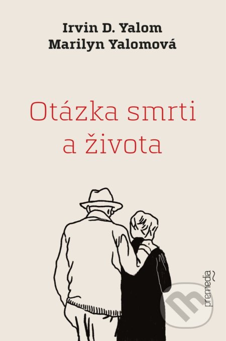 Kniha: Otázka smrti a života (Irvin D. Yalom a Marilyn Yalom). Premedia, 2021 Kniha: Otázka smrti a života (Irvin D. Yalom a Marilyn Yalom). Premedia, 2021