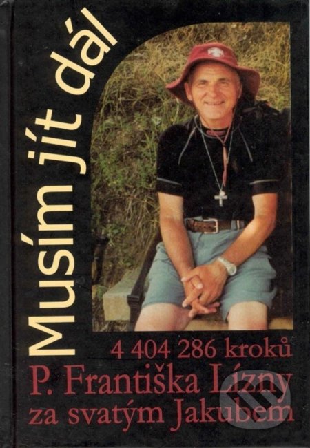 Kniha: Musím jít dál (František Lízna). Cesta, 2021 Kniha: Musím jít dál (František Lízna). Cesta, 2021