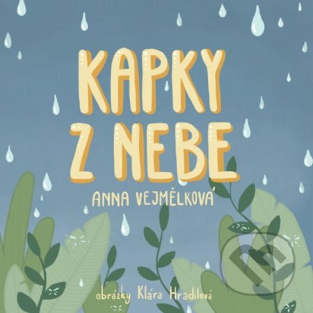 Kniha: Kapky z nebe (Anna Vejmělková). Cesta, 2021 Kniha: Kapky z nebe (Anna Vejmělková). Cesta, 2021