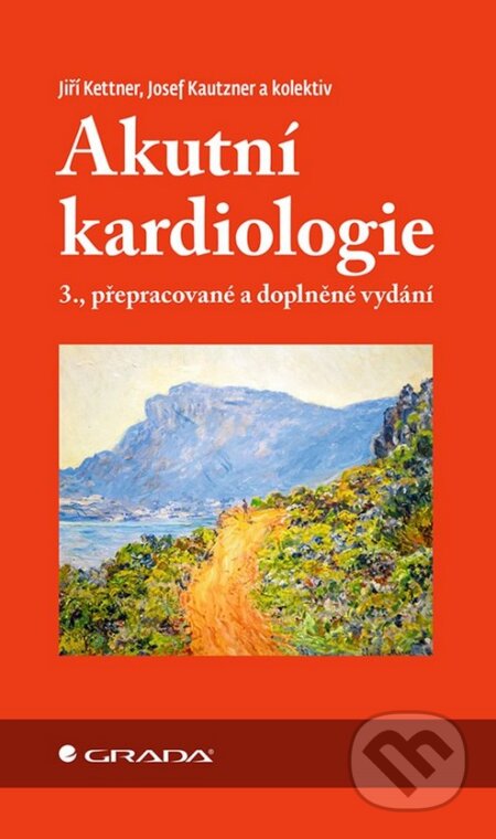 Kniha: Akutní kardiologie (Jiří Kettner a Josef Kautzner). Grada, 2021 Kniha: Akutní kardiologie (Jiří Kettner a Josef Kautzner). Grada, 2021