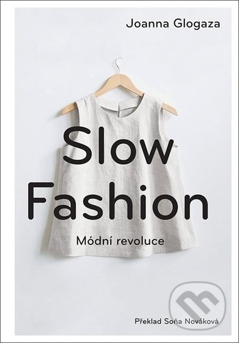Kniha: Slow fashion (Joanna Glogaza). Alferia, 2021 Kniha: Slow fashion (Joanna Glogaza). Alferia, 2021