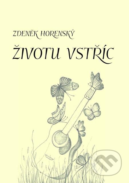 Životu vstříc - Zdeněk Horenský, E-knihy jedou