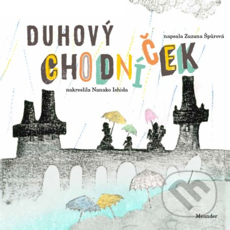 Kniha: Duhový chodníček (Zuzana Špůrová). Meander, 2021 Kniha: Duhový chodníček (Zuzana Špůrová). Meander, 2021