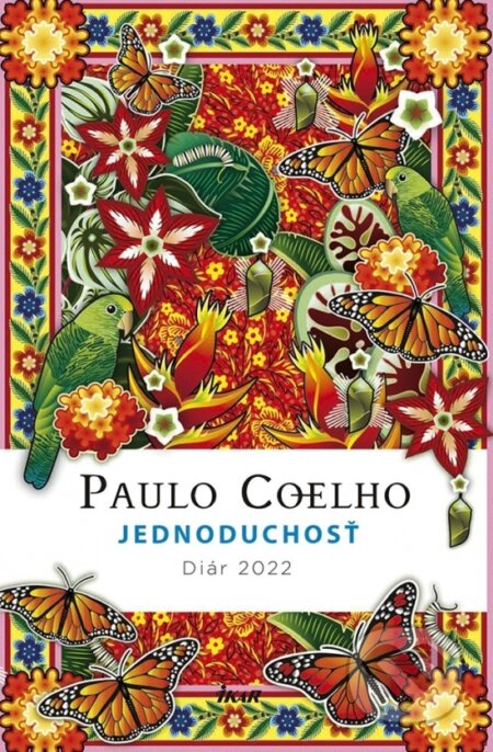 Jednoduchosť - Diár 2022 (Paulo Coelho). Ikar, 2021 Jednoduchosť - Diár 2022 (Paulo Coelho). Ikar, 2021