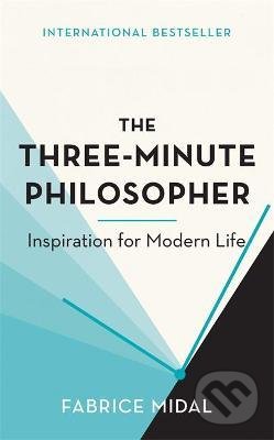 Kniha: The Three-Minute Philosopher (Fabrice Midal). Orion, 2021 Kniha: The Three-Minute Philosopher (Fabrice Midal). Orion, 2021