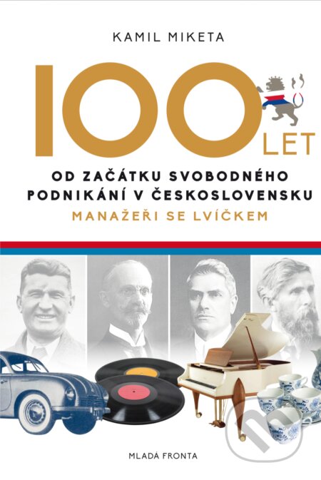 100 let od začátku svobodného podnikání v Československu - Kamil Miketa, Mladá fronta, 2018