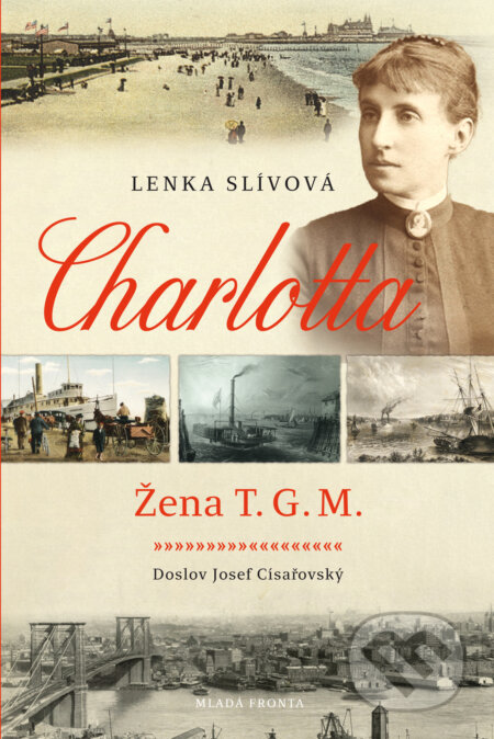 E-kniha: Charlotta - Žena T. G. M. (Lenka Slívová). Mladá fronta, 2018 E-kniha: Charlotta - Žena T. G. M. (Lenka Slívová). Mladá fronta, 2018