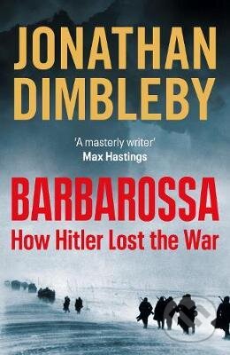Kniha: Barbarossa : How Hitler Lost the War (Jonathan Dimbleby). Penguin Books, 2021 Kniha: Barbarossa : How Hitler Lost the War (Jonathan Dimbleby). Penguin Books, 2021