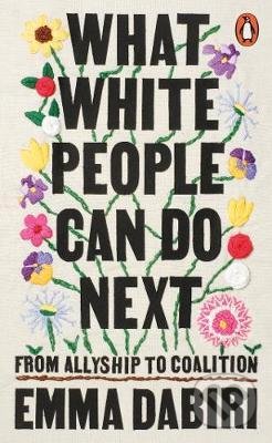 Kniha: What White People Can Do Next (Emma Dabiri). Penguin Books, 2021 Kniha: What White People Can Do Next (Emma Dabiri). Penguin Books, 2021