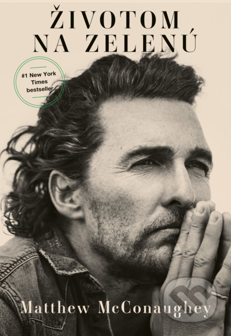 Kniha: Životom na zelenú (Matthew McConaughey), 2021 Kniha: Životom na zelenú (Matthew McConaughey), 2021