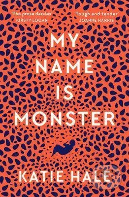 Kniha: My Name Is Monster (Katie Hale). Canongate Books, 2021 Kniha: My Name Is Monster (Katie Hale). Canongate Books, 2021