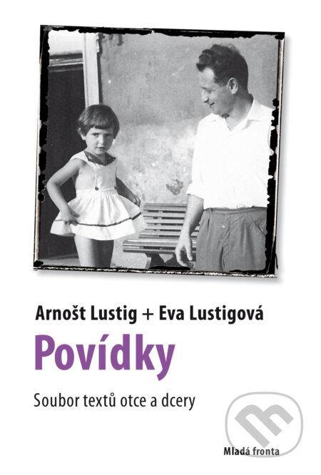 E-kniha: Povídky (Arnošt Lustig a Eva Lustigová). Mladá fronta, 2018 E-kniha: Povídky (Arnošt Lustig a Eva Lustigová). Mladá fronta, 2018