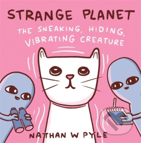 Kniha: Strange Planet (Nathan W. Pyle). Wildfire, 2021 Kniha: Strange Planet (Nathan W. Pyle). Wildfire, 2021