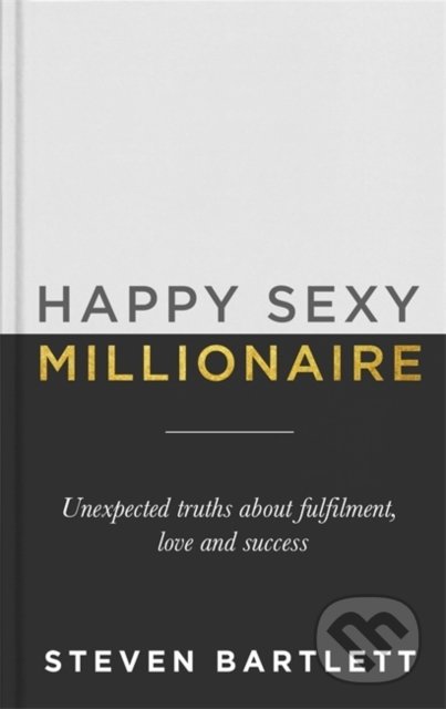 Kniha: Happy Sexy Millionaire (Steven Bartlett). Yellow Kite, 2021 Kniha: Happy Sexy Millionaire (Steven Bartlett). Yellow Kite, 2021